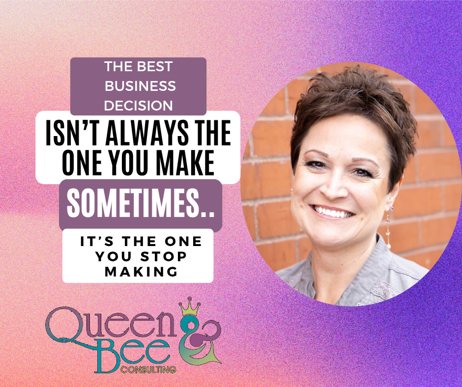 The Best Business Decision Isn't Always the One You Make. Sometimes It's the One You Stop Making.